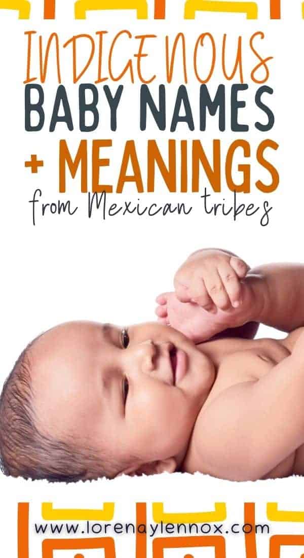 Inside: 100+ indigenous Mexican baby names and their meanings to use in 2022