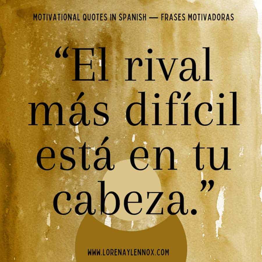 Motivational quotes in Spanish: "El rival más grande está en tu cabeza'