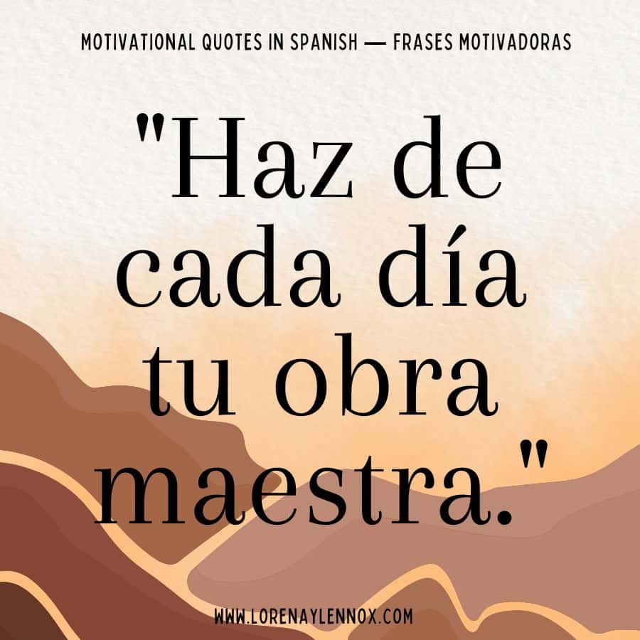 "Haz de cada día tu obra maestra"