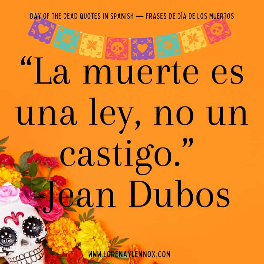 Day of the Dead quotes in Spanish: "La muerte es una ley, no un castigo."