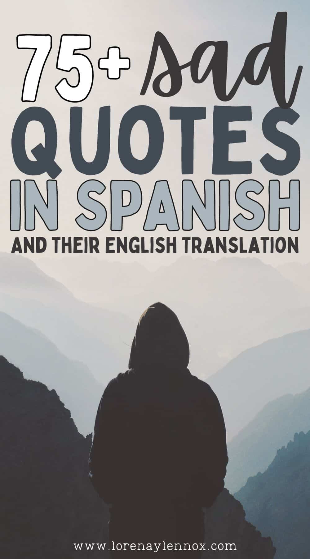 Today I want to share a list of 75+ sad quotes in Spanish and their English translation. These quotes serve as powerful expressions of deep emotions and reflections on sadness in various aspects of life. Within this collection, you will discover a wide range of sad quotes in Spanish that touch upon both the sadness associated with life as well as the sadness associated with love and personal relationships.