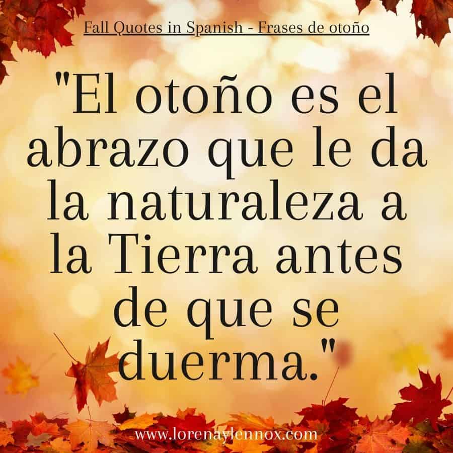 "El otoño es el abrazo que le da la naturaleza a la Tierra antes de que se duerma"