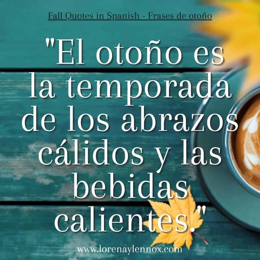 Fall Quotes in Spanish: El otoño es la temporada de los abrazos cálidos y las bebidas calientes."