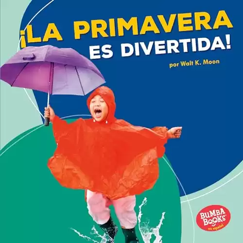¡La primavera es divertida! (Spring Is Fun!) (Bumba Books ® en español ― Diviértete con las estaciones (Season Fun)) (Spanish Edition)